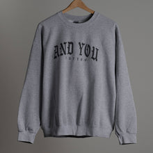 Load image into Gallery viewer, And You Crew(neck)